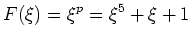 $\displaystyle F(\xi)=\xi^p=\xi^5+\xi+1
$