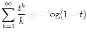 $\displaystyle \sum_{k=1}^\infty \frac{t^k}{k}=- \log(1-t)
$