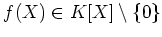 $\displaystyle f(X) \in K[X]\setminus\{0\}$