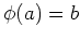 $ \phi(a)=b$