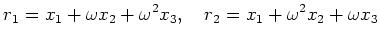 % latex2html id marker 730
$\displaystyle r_1=x_1 +\omega x_2 +\omega^2 x_3,\quad
r_2=x_1 +\omega^2 x_2 +\omega x_3
$