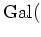 $\displaystyle \operatorname{Gal}($