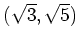 % latex2html id marker 910
$ (\sqrt{3},\sqrt{5})$