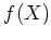 $ f(X)$