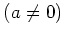 % latex2html id marker 1014
$ (a\neq 0)$