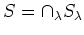 $\displaystyle S=\cap_\lambda S_\lambda
$