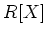 $ R[X]$