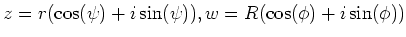 $ z=r(\cos (\psi) +i\sin(\psi)), w=R(\cos (\phi) +i\sin(\phi))$