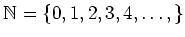 $ \mathbb{N}=\{0,1,2,3,4,\dots,\}$