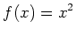 $\displaystyle f(x)=x^2
$