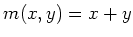 $ m(x,y)=x+y$