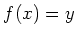 $ f(x)=y$