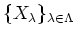 $ \{X_\lambda\}_{\lambda\in \Lambda}$