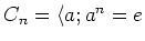 $ C_n=\langle a; a^n=e$