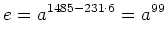 $\displaystyle e=a^{1485-231\cdot 6}=a^{99}
$