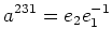 $\displaystyle a^{231}=e_2e_1^{-1}
$