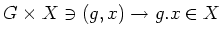 $\displaystyle G\times X \ni (g,x)\to g.x \in X
$