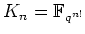 $\displaystyle K_n=\mathbb{F}_{q^{n!}}$