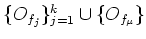 $ \{O_{f_j}\}_{j=1}^k \cup \{ O_{f_\mu}\}$