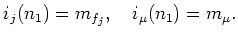 $\displaystyle i_{j}(n_1)= m_{f_j},\quad i_{\mu}(n_1)=m_{\mu}.
$