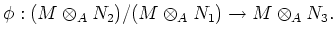 $\displaystyle \phi: (M\otimes_A N_2)
/(M\otimes_A N_1)\to M\otimes_A N_3.
$