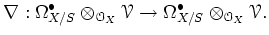 $\displaystyle \nabla:\Omega^\bullet_{X/S} \otimes_{\mathcal{O}_X}\mathcal{V}
\to \Omega^\bullet_{X/S} \otimes_{\mathcal{O}_X} \mathcal{V}.
$