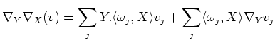 $\displaystyle \nabla_Y \nabla_X(v)
=\sum_j Y. \langle \omega_j,X\rangle v_j
+\sum_j \langle \omega_j,X\rangle \nabla_Y v_j
$