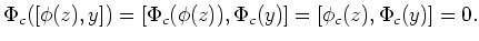 $\displaystyle \Phi_c([\phi(z),y])=[\Phi_c(\phi(z)),\Phi_c(y)]=[\phi_c(z),\Phi_c(y)] =0.
$