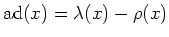 $\displaystyle \operatorname{ad}(x)=\lambda(x)-\rho(x)
$