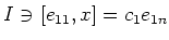 $\displaystyle I \ni [e_{11},x]=c_1 e_{1 n}
$