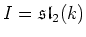 $ I=\mathfrak{sl}_2(k)$