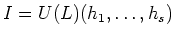 $\displaystyle I=U(L) (h_1,\dots,h_s)
$