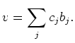 $\displaystyle v=\sum_j c_j b_j.
$