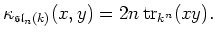 $\displaystyle \kappa_{\mathfrak{sl}_n(k)}(x,y)=2 n\operatorname{tr}_{k^n}(x y).
$