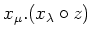 $\displaystyle x_\mu.(x_\lambda\circ z)$