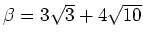 % latex2html id marker 1368
$ \beta=3\sqrt{3}+4\sqrt{10}$