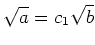 % latex2html id marker 1456
$\displaystyle \sqrt{a}=c_1 \sqrt{b}
$