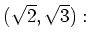 % latex2html id marker 1502
$\displaystyle (\sqrt{2},\sqrt{3}):$