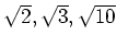 % latex2html id marker 1602
$ \sqrt{2},\sqrt{3},\sqrt{10}$