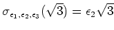 % latex2html id marker 1616
$\displaystyle \sigma_{\epsilon_1,\epsilon_2,\epsilon_3}(\sqrt{3})=\epsilon_2 \sqrt{3}$