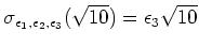 % latex2html id marker 1617
$\displaystyle \sigma_{\epsilon_1,\epsilon_2,\epsilon_3}(\sqrt{10})=\epsilon_3 \sqrt{10}$