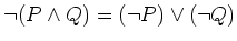 $ \neg (P \wedge Q)= (\neg P) \vee (\neg Q )$