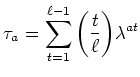 $\displaystyle \tau_a=\sum_{t=1}^{\ell-1}{\left(\frac{t}{\ell}\right)}\lambda^{at}
$