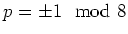 $ p=\pm 1 \mod 8$