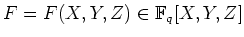 % latex2html id marker 642
$ F=F(X,Y,Z)\in \mathbb{F}_q[X,Y,Z]$