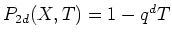 % latex2html id marker 603
$ P_{2 d}( X,T)=1-q^d T$