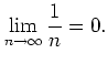 $\displaystyle \lim_{n\to \infty} \frac{1}{n}=0.
$