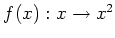 $ f(x): x\to x^2$