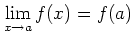 $\displaystyle \lim_{x\to a} f(x)=f(a)
$