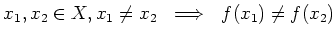 % latex2html id marker 746
$\displaystyle x_1,x_2 \in X , x_1\neq x_2 \implies f(x_1)\neq f(x_2)
$